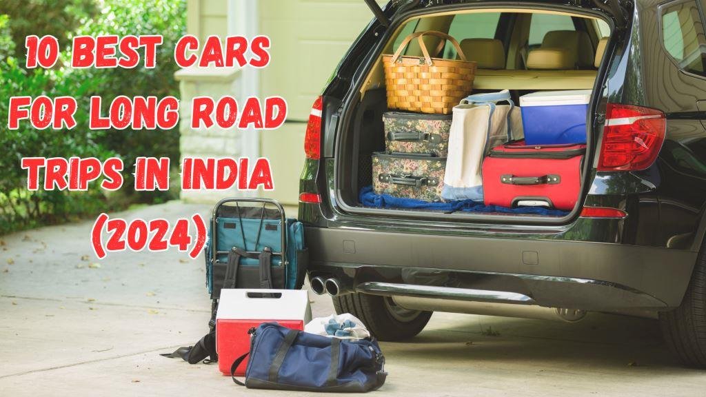 10 best cars for long road trips in india