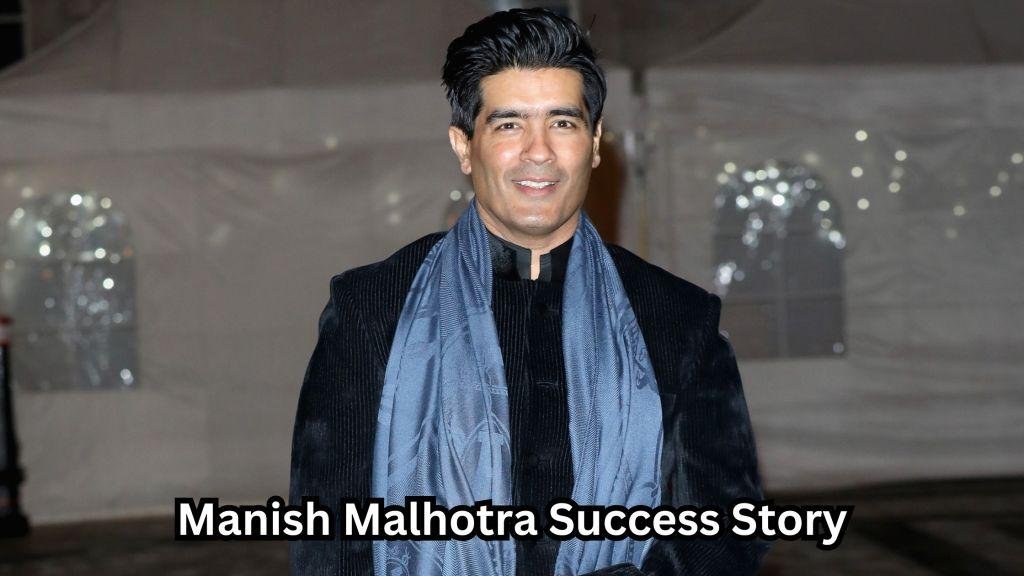 manish malhotra success story